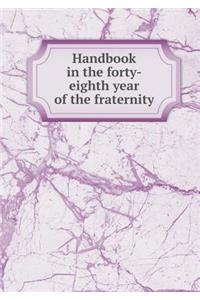 Handbook in the Forty-Eighth Year of the Fraternity