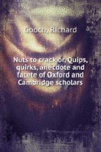 NUTS TO CRACK OR QUIPS QUIRKS ANECDOTE