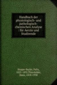 Handbuch der physiologisch- und pathologisch-chemischen Analyse