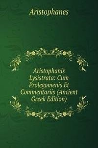 Aristophanis Lysistrata: Cum Prolegomenis Et Commentariis (Ancient Greek Edition)