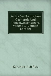Archiv Der Politischen Okonomie Und Polizeiwissenschaft