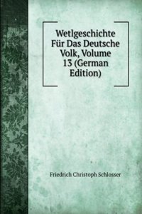 Wetlgeschichte Fur Das Deutsche Volk, Volume 13 (German Edition)