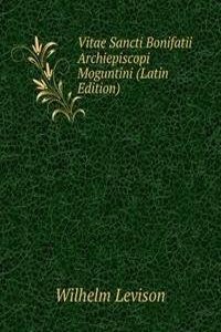 Vitae Sancti Bonifatii Archiepiscopi Moguntini (Latin Edition)