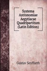 Systema Astronomiae Aegytiacae Quadripartitum (Latin Edition)