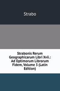 Strabonis Rerum Geographicarum Libri Xvii.: Ad Optimorum Librorum Fidem, Volume 3 (Latin Edition)