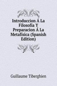 Introduccion A La Filosofia Y Preparacion A La Metafisica (Spanish Edition)