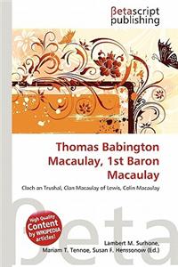 Thomas Babington Macaulay, 1st Baron Macaulay