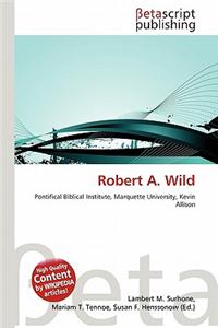 Robert A. Wild