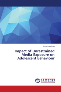 Impact of Unrestrained Media Exposure on Adolescent Behaviour