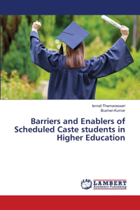 Barriers and Enablers of Scheduled Caste students in Higher Education