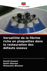 Versatilité de la fibrine riche en plaquettes dans la restauration des défauts osseux