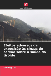 Efeitos adversos da exposição às cinzas de carvão sobre a saúde da tiróide