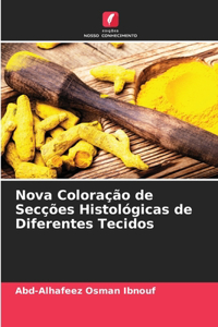 Nova Coloração de Secções Histológicas de Diferentes Tecidos