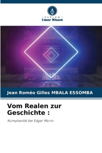 Vom Realen zur Geschichte