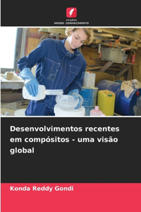 Desenvolvimentos recentes em compósitos - uma visão global
