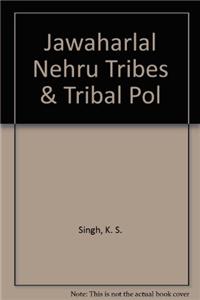 Jawaharlal Nehru Tribes & Tribal Pol