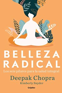 Belleza radical: Los seis pilares para la salud integral