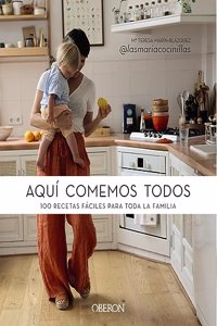 Aqui comemos todos: 100 recetas faciles para toda la familia