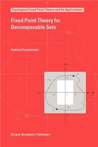 Fixed Point Theory for Decomposable Sets