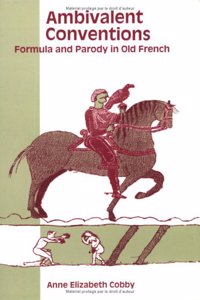 Ambivalent Conventions: Formula and Parody in Old French: 101 (Faux Titre)