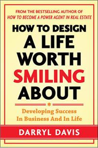 How to Design a Life Worth Smiling About: Developing Success in Business and in Life