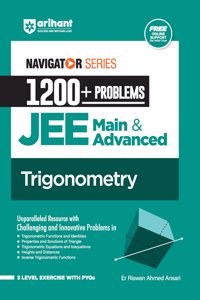 Arihant Navigator Series 1200+ Problems for JEE Main & Advanced Trigonometry | 3 Level Exercise with PYQs and FREE Online Support | For Exam Exam 2025-26