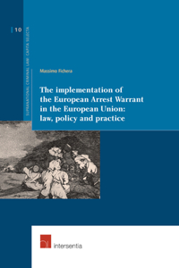 Implementation of the European Arrest Warrant in the European Union: Law, Policy and Practice