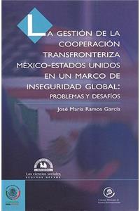 Gestin de La Cooperacin Transfronteriza M'Xico-Estados Unidos En Un Marco de Inseguridad Global
