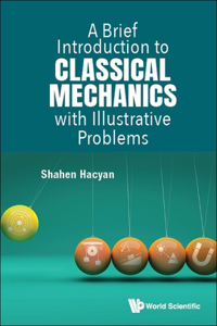 Brief Introduction to Classical Mechanics with Illustrative Problems
