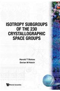 Isotropy Subgroups of the 230 Crystallographic Space Groups