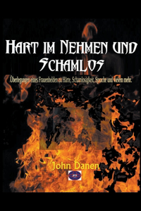 Hart im Nehmen und Schamlos
