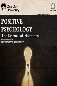 Positive Psychology: The Science of Happiness