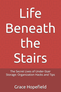 Life Beneath the Stairs