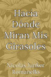 Hacia Dónde Miran Mis Girasoles