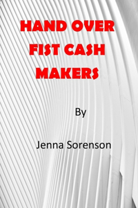 Hand Over Fist Cash Makers