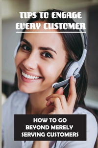 Tips To Engage Every Customer