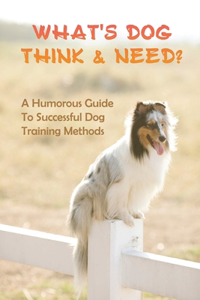 What's Dog Think & Need?