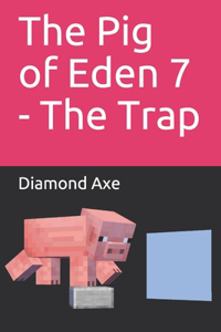 The Pig of Eden 7 - The Trap