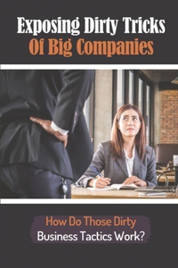 Exposing Dirty Tricks Of Big Companies