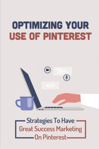 Optimizing Your Use Of Pinterest