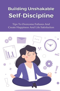 Building Unshakable Self-Discipline