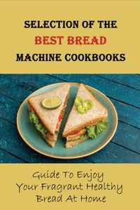 Selection Of The Best Bread Machine Cookbooks