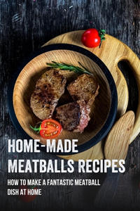 Home-Made Meatballs Recipes