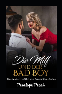 Eine Mutter verführt den Freund ihres Sohns: Die MILF und der Bad Boy - Teil 1