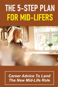 The 5-Step Plan For Mid-Lifers