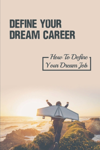 Define Your Dream Career