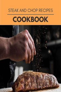 Steak And Chop Recipes Cookbook