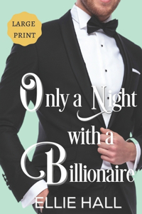 Only a Night with a Billionaire