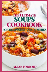 The Ultimate Soups Cookbook for Beginners and Dummies