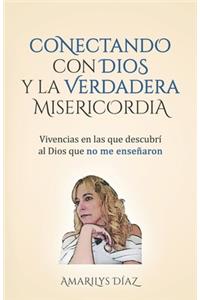 Conectando Con Dios Y La Verdadera Misericordia